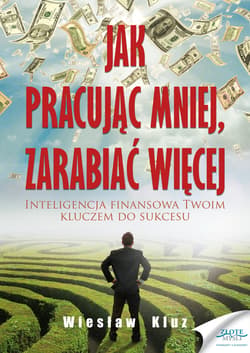 Jak pracując mniej, zarabiać więcej - ebook - Wiesław Kluz