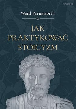 Jak praktykować stoicyzm - Farnsworth Ward