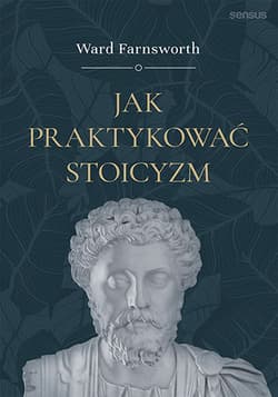 Jak praktykować stoicyzm - Farnsworth Ward