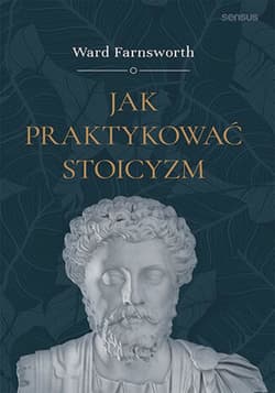 Jak praktykować stoicyzm - ebook - Farnsworth Ward