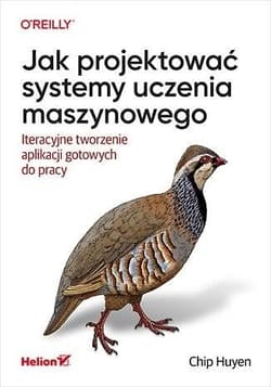 Jak projektować systemy uczenia maszynowego - Chip Huyen