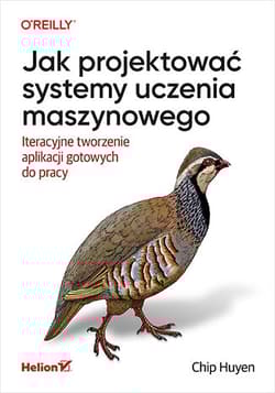 Jak projektować systemy uczenia maszynowego - Chip Huyen