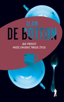 Jak Proust może zmienić twoje życie - Botton de Alain
