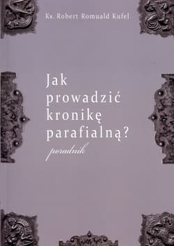 Jak prowadzić kronikę parafialną? Poradnik