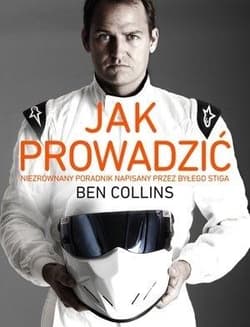 Jak prowadzić. Niezrównany poradnik napisany przez byłego Stiga - Ben Collins