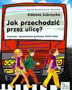 Jak przechodzić przez ulicę - Elżbieta  Zubrzycka