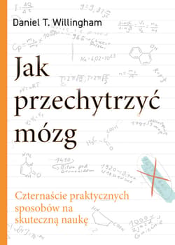 Jak przechytrzyć mózg. Czternaście praktycznych sposobów na skuteczną naukę - ebook