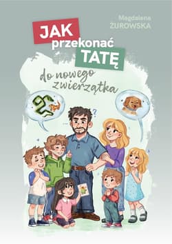 Jak przekonać tatę do nowego zwierzątka - ebook