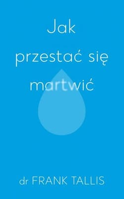 Jak przestać się martwić - Frank Tallis