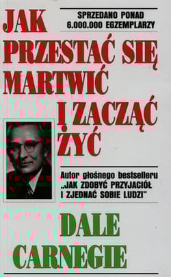 Jak przestać się martwić i zacząć żyć - Dale Carnegie