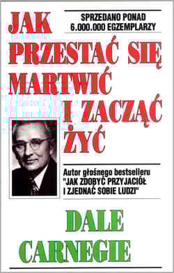 Jak przestać się martwić i zacząć żyć - Dale Carnegie