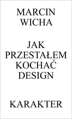Jak przestałem kochać design - Marcin Wicha
