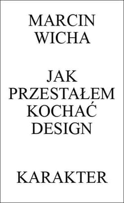 Jak przestałem kochać design - Marcin Wicha