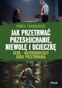 Jak przetrwać przesłuchanie, niewolę i ucieczkę. SERE - najtrudniejszy kurs przetrwania - ebook - Frankowski Paweł