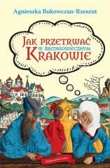 Jak przetrwać w średniowiecznym Krakowie - Agnieszka  Bukowczan-Rzeszut