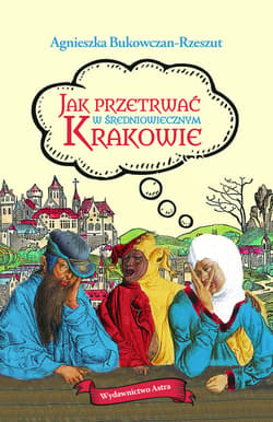 Jak przetrwać w średniowiecznym Krakowie