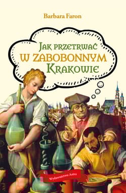 Jak przetrwać w zabobonnym Krakowie - Barbara Faron