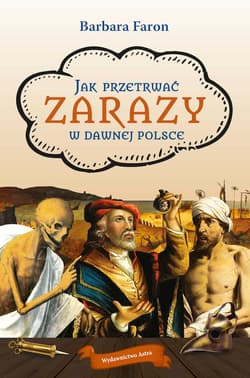 Jak przetrwac´... Zarazy w dawnej Polsce - Barbara Faron