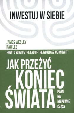 Jak przeżyć koniec świata Plan na niepewne czasy - Rawley James Wesley