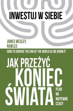 Jak przeżyć koniec świata Plan na niepewne czasy - Rawley James Wesley