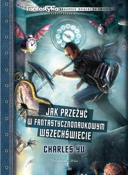 Jak przeżyć w fantastycznonaukowym wszechświecie - Charles Yu