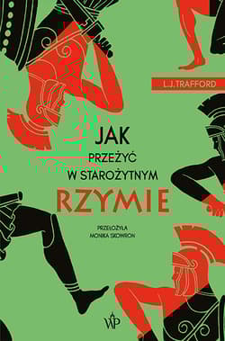 Jak przeżyć w starożytnym Rzymie - LJ Trafford