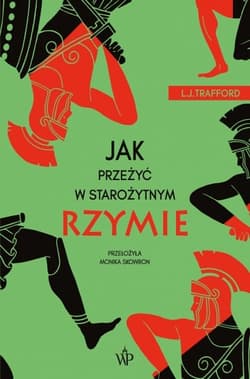 Jak przeżyć w starożytnym Rzymie - LJ Trafford
