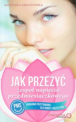 Jak przeżyć zespół napięcia przedmiesiączkowego