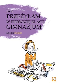 Jak przeżyłam w pierwszej klasie gimnazjum - Marion Archaud