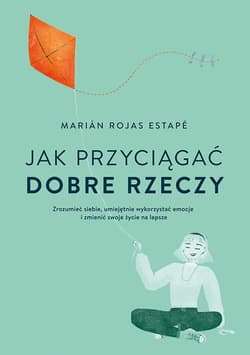 Jak przyciągać dobre rzeczy_plik - ebook - Marian Rojas