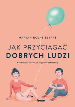 Jak przyciągać dobrych ludzi - Estape Marian Rojas