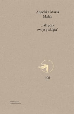 Jak ptak swoje pisklęta Macierzyńska symbolika w chrystologiach starożytnych i średniowiecznych oraz jej współczesna funkcja - Małek Angelika Maria