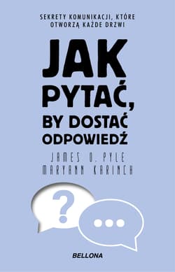 Jak pytać, by dostać odpowiedź - Maryann  Karinch