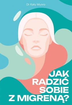 Jak radzić sobie z migreną - Katy Munro