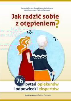 Jak radzić sobie z otępieniem 76 pytań opiekunów i odpowiedzi ekspertów