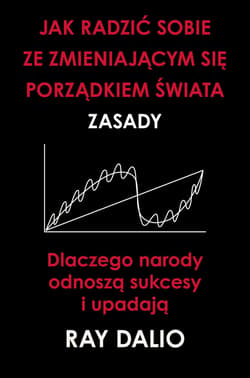 Jak radzić sobie ze zmieniającym się porządkiem świata. Zasady - ebook - Ray Dalio