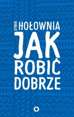Jak robić dobrze - Szymon Hołownia