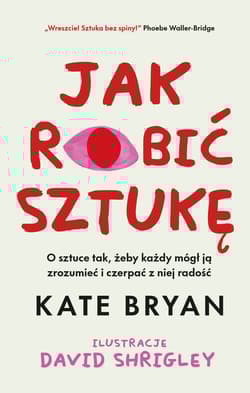 Jak robić sztukę - Kate Bryan