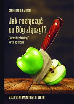 Jak rozłączyć co Bóg złączył?  „Rozwód kościelny” krok po kroku