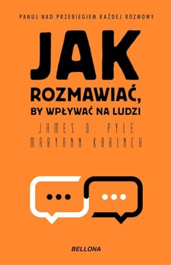 Jak rozmawiać, by wpływać na ludzi - Maryann  Karinch
