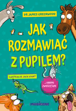 Jak rozmawiać z pupilem? I innymi zwierzętami - James Greenwood
