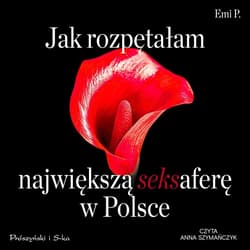 Jak rozpętałam największą seksaferę w Polsce - audiobook - P. Emi