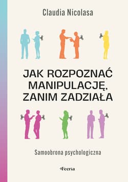 Jak rozpoznać manipulację, zanim zadziała. Samoobrona psychologiczna - Nicolasa Claudia