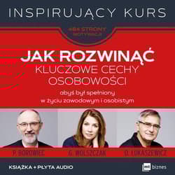 Jak rozwinąć kluczowe cechy osobowości abyś był spełniony w życiu zawodowym i osobistym - Opracowanie Zbiorowe