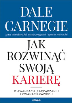 Jak rozwinąć swoją karierę. O awansach, zarządzaniu i zmianach zawodu - audiobook - Dale Carnegie