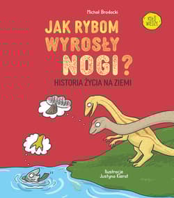Jak rybom wyrosły nogi? Historia życia na Ziemi - Michał Brodacki