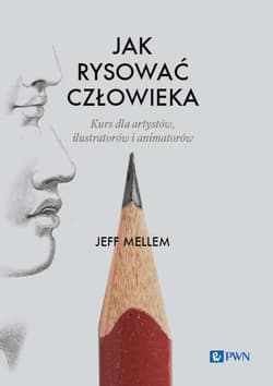 Jak rysować człowieka Kurs dla artystów, ilustratorów i animatorów - Mellem Jeff