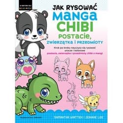 Jak rysować Manga Chibi Postacie, zwierzątka i przedmioty - Whitten Samantha, Lee Jeannie