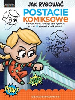 Jak rysować Postacie komiksowe Krok po kroku nauczysz się rysować ponad 25 postaci komiksowych - Spencer Brinkerhoff