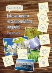 Jak samemu przepowiadać pogodę - Przybylak Zbigniew